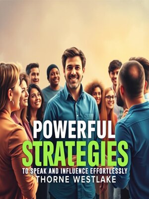 cover image of Powerful Strategies to Speak and Influence Effortlessly
